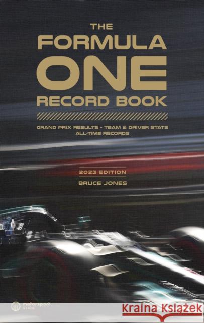 The Formula One Record Book (2023): Grand Prix Results, Team & Driver Stats, All-Time Records Bruce Jones 9781802790894 Welbeck Publishing Group