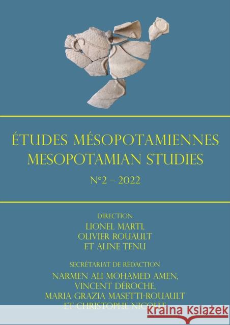 Etudes Mesopotamiennes - Mesopotamian Studies: N Degrees2 - 2022 Lionel Marti (Centre National de la Rech Olivier Rouault (University Lumiere Lyon Aline Tenu (CNRS: Archeologies et Scie 9781803273723