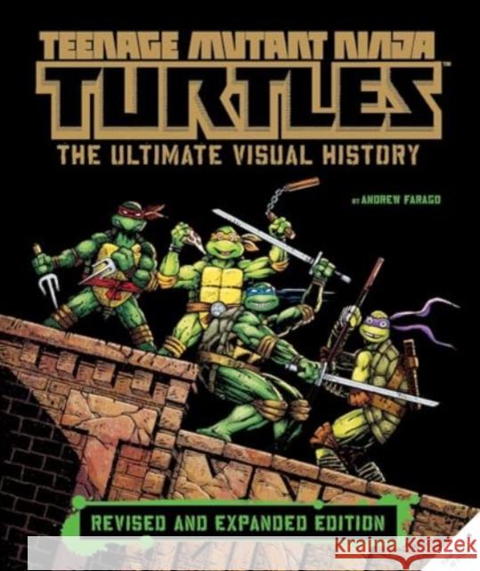Teenage Mutant Ninja Turtles: The Ultimate Visual History (Revised and Expanded Edition) Andrew Farago 9781803369921