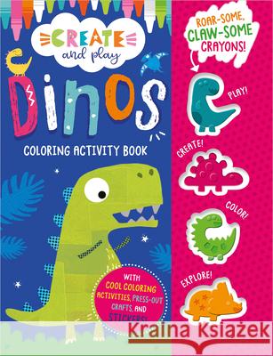 Create and Play Dinos Coloring & Activity Book Fennell, Clare 9781803370361