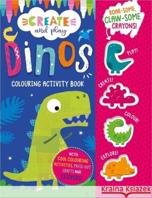 Create and Play Create and Play Dinos Colouring Activity Book Make Believe Ideas, Clare Fennell 9781803370378 Make Believe Ideas