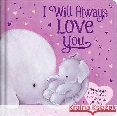 I Will Always Love You: Padded Board Book Igloobooks                               Caroline Pedler 9781803683539 Igloo Books