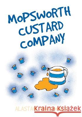 Mopsworth Custard Company Alastair MacDonald 9781803695310