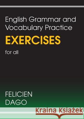 English Grammar and Vocabulary Practice Exercises for all Felicien Dago 9781803696058 New Generation Publishing