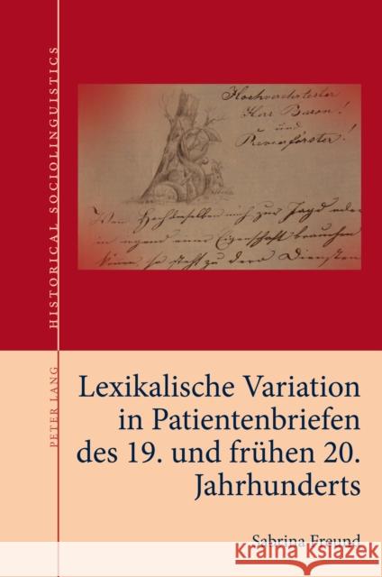 Lexikalische Variation in Patientenbriefen Des 19. Und Fruehen 20. Jahrhunderts Nils Langer Wim Vandenbussche Joseph Salmons 9781803742717