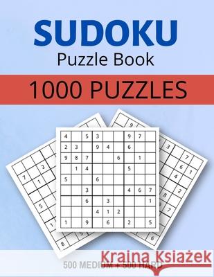 Sudoku Puzzle Book 1000 Puzzles Medium and Hard: Sudoku Puzzle Book with Solutions:1000 Sudoku Puzzles,500 Medium & 500 Hard Mia Howell 9781803982502