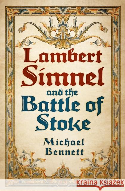 Lambert Simnel and the Battle of Stoke Michael Bennett 9781803995939