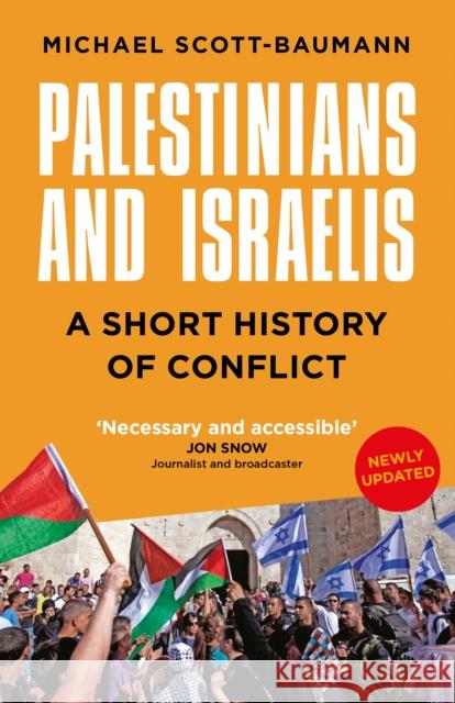 Palestinians and Israelis: A Short History of Conflict Michael Scott-Baumann 9781803996769