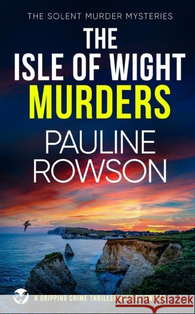 THE ISLE OF WIGHT MURDERS a gripping crime thriller full of twists Pauline Rowson   9781804052747