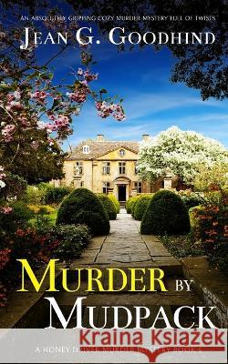 MURDER BY MUDPACK an absolutely gripping cozy murder mystery full of twists Jean G Goodhind 9781804054857