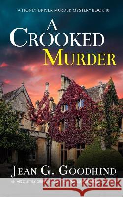 A CROOKED MURDER an absolutely gripping cozy murder mystery full of twists Jean G. Goodhind 9781804056493