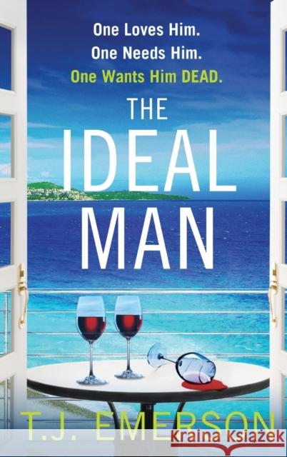 The Ideal Man: A BRAND NEW sun-drenched addictive psychological thriller from T.J. Emerson for 2023 T. J. Emerson   9781804151709 Boldwood Books Ltd