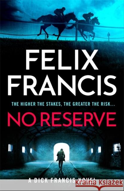 No Reserve: The brand new thriller from the master of the racing blockbuster Felix Francis 9781804183212 Bonnier Books Ltd