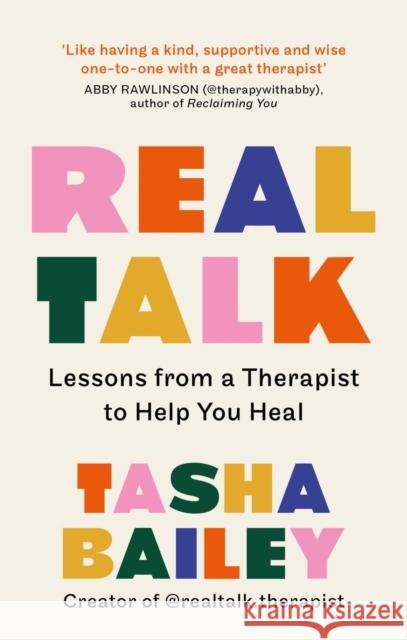 Real Talk: Lessons From a Therapist on Healing & Self-Love Tasha Bailey 9781804190890 Octopus Publishing Group