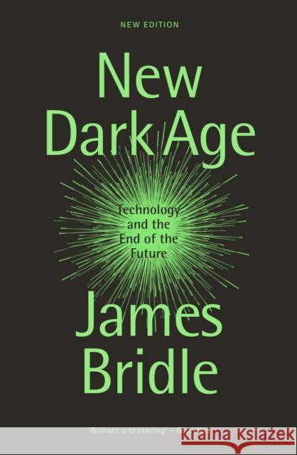 New Dark Age: Technology and the End of the Future James Bridle 9781804290422 Verso Books