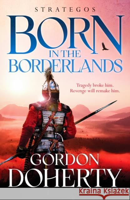 Strategos: Born in the Borderlands: A thrilling Byzantine adventure Gordon Doherty 9781804360439 Canelo