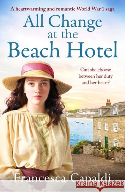All Change at the Beach Hotel: A heartwarming and romantic World War One saga Francesca Capaldi 9781804361351