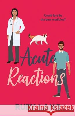 Acute Reactions: An irresistible and uplifting romance Ruby Lang 9781804367711