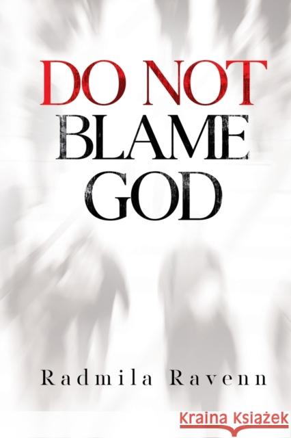Do Not Blame God Radmila Ravenn 9781804391693 Olympia Publishers
