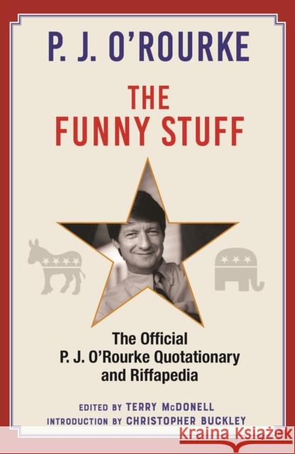 The Funny Stuff: The Official P. J. O’Rourke Quotationary and Riffapedia  9781804710036 Atlantic Books