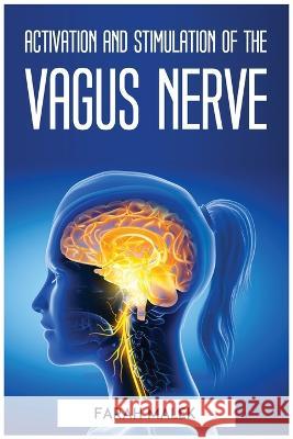 Activation and Stimulation of the Vagus Nerve Farah Malek 9781804773024 Farah Malek