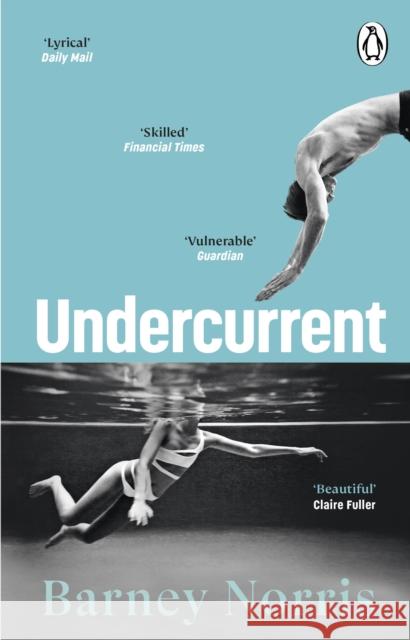 Undercurrent: The heartbreaking and ultimately hopeful novel about finding yourself, from the Times bestselling author of Five Rivers Met on a Wooded Plain Barney Norris 9781804991848 Transworld Publishers Ltd