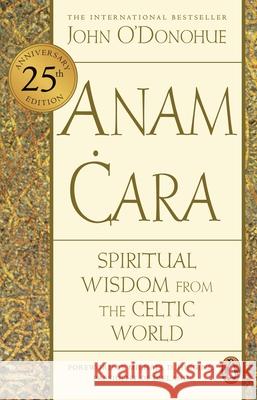 Anam Cara: Spiritual Wisdom from the Celtic World John, Ph.D. O'Donohue 9781804992548