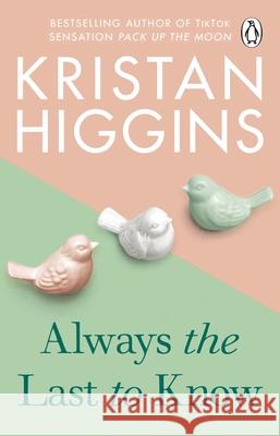 Always the Last to Know Kristan Higgins 9781804993040