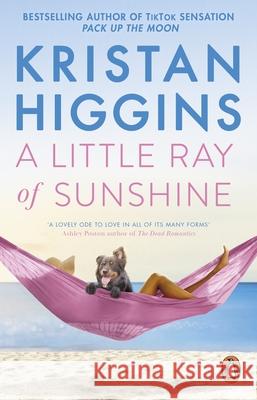 A Little Ray of Sunshine: A beautiful and romantic novel guaranteed to make you laugh and cry, from the bestselling author of TikTok sensation Pack up the Moon Kristan Higgins 9781804993071