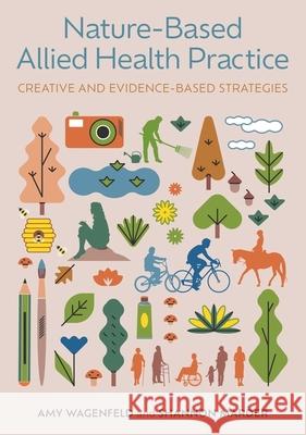 Nature-Based Allied Health Practice: Creative and Evidence-Based Strategies Shannon Marder 9781805010081 Jessica Kingsley Publishers