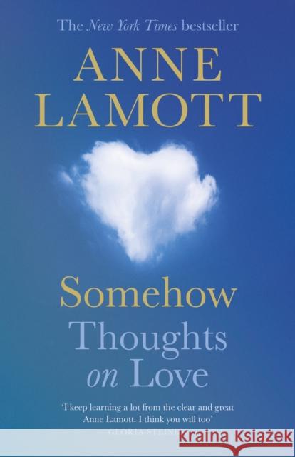 Somehow: Thoughts on Love Anne Lamott 9781805303442 Canongate Books
