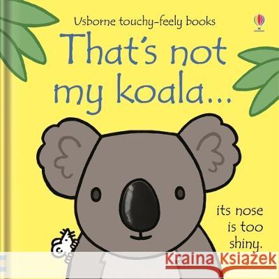 That\'s Not My Koala... Fiona Watt Rachel Wells 9781805318798