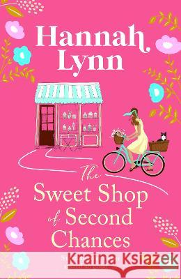 The Sweet Shop of Second Chances: The perfect summer read from Hannah Lynn for 2023 Hannah Lynn   9781805495796 Boldwood Books Ltd