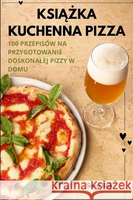 KsiĄŻka Kuchenna Pizza Sara Bąk 9781836231165
