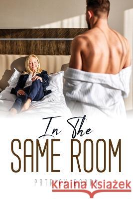 In the Same Room Patrick Barry 9781837618965