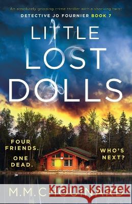 Little Lost Dolls: An absolutely gripping crime thriller with a shocking twist M M Chouinard   9781837900701 Bookouture