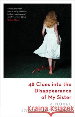 48 Clues into the Disappearance of My Sister Oates Joyce Carol Oates 9781837932795