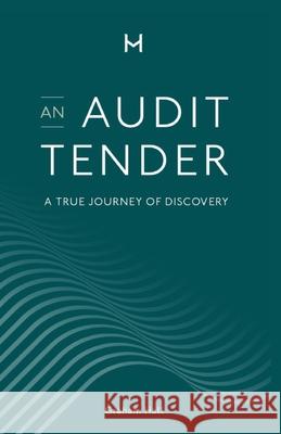 An Audit Tender: A True Journey of Discovery Graham Hall 9781838339562