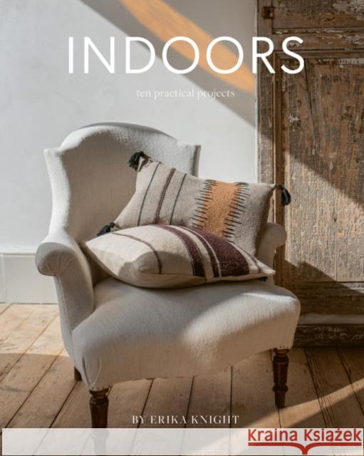 Indoors: Ten Practical Projects Erika Knight 9781838410209
