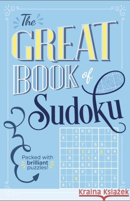 The Great Book of Sudoku: Packed with over 900 brilliant puzzles! Eric Saunders 9781838572990 Arcturus Publishing Ltd