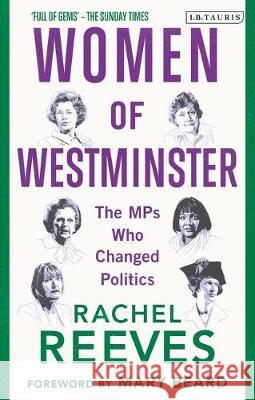 Women of Westminster: The Mps Who Changed Politics Rachel Reeves 9781838606794