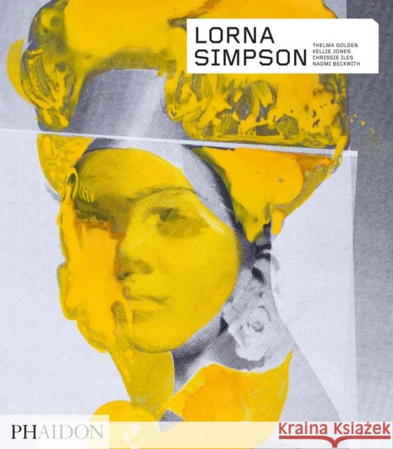 Lorna Simpson: Revised & Expanded Edition Thelma Golden Kellie Jones Chrissie Iles 9781838661243