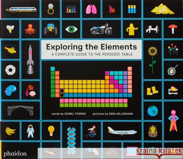 Exploring the Elements: A Complete Guide to the Periodic Table Thomas, Isabel 9781838661601