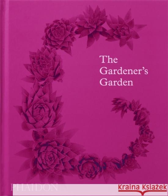 The Gardener's Garden: Inspiration Across Continents and Centuries Phaidon Press                            Madison Cox Toby Musgrave 9781838664121