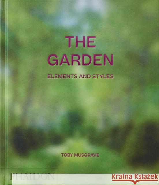 The Garden: Elements and Styles Musgrave, Toby 9781838666163