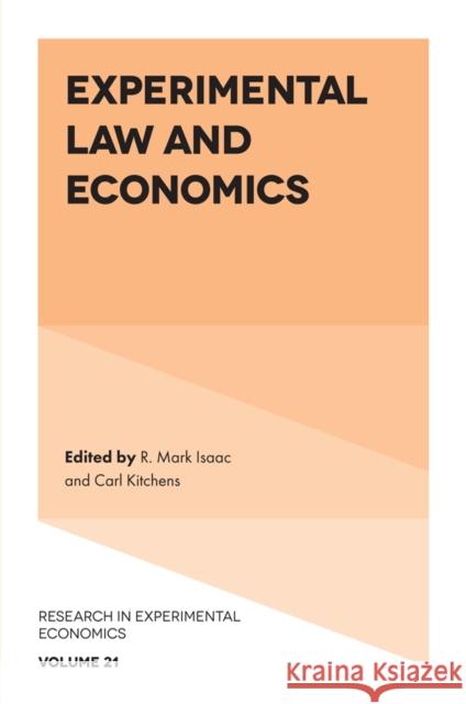 Experimental Law and Economics R. Mark Isaac (Florida State University, USA), Carl Kitchens (Florida State University, USA) 9781838675387