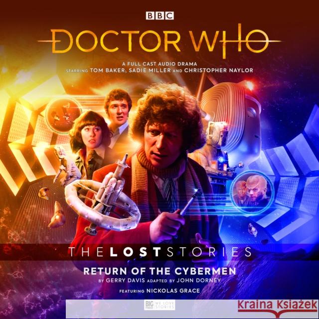 Doctor Who - The Lost Stories 6.1 Return of the Cybermen Nicholas Briggs, Ryan Aplin, Gerry Davis, John Dorney, Nicholas Briggs, Tom Baker, Sadie Miller, Christopher Naylor 9781838682309