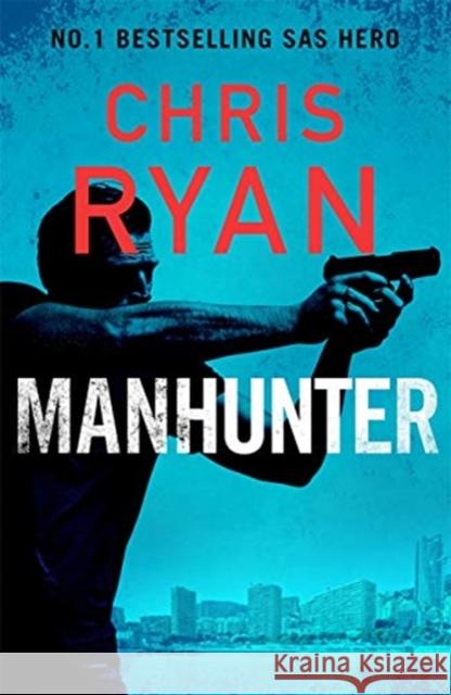 Manhunter: The explosive thriller from the No.1 bestselling SAS hero Chris Ryan 9781838775209 Zaffre