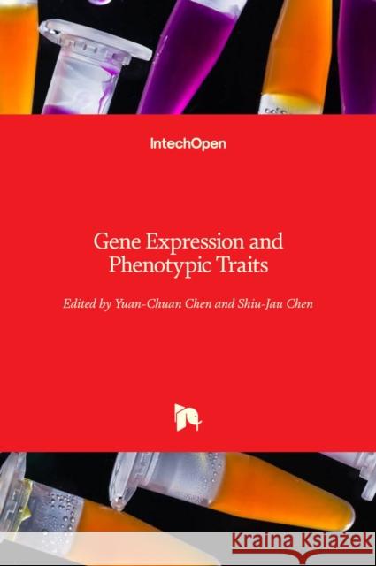 Gene Expression and Phenotypic Traits Yuan-Chuan Chen Shiu-Jau Chen 9781838800314
