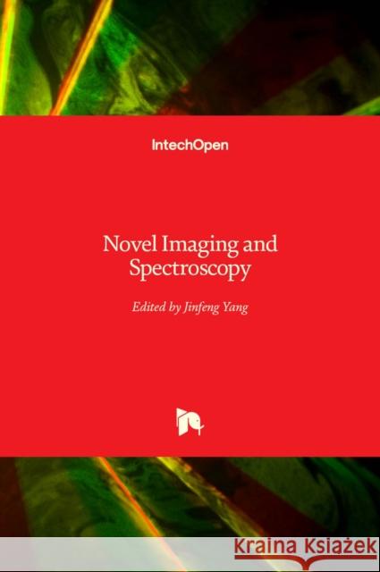 Novel Imaging and Spectroscopy Jinfeng Yang 9781838800512 Intechopen